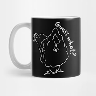 Guess What? Chicken Butt! Mug